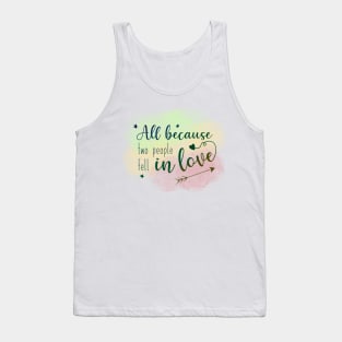 All Because Two People Fell in Love Wedding Congratulations, Valentine quote saying Tank Top